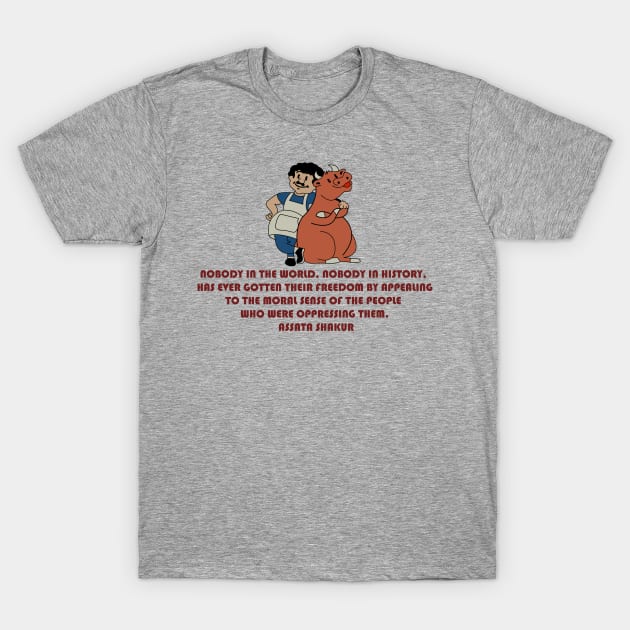 Nobody in the world, nobody in history, has ever gotten their freedom by appealing to the moral sense of the people who were oppressing them.” T-Shirt by remerasnerds